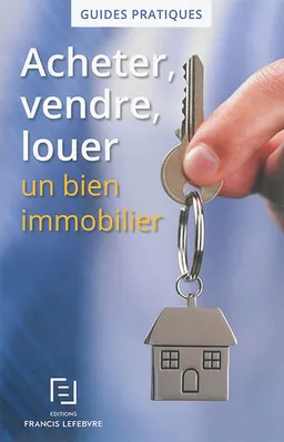 Acheter, vendre, louer un bien immobilier | Editions Francis Lefebvre