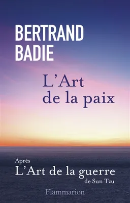 L'art de la paix : neuf vertus à honorer et autant de conditions à établir | Bertrand Badie