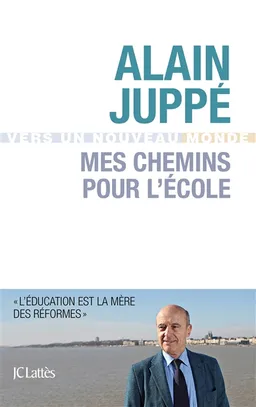 Mes chemins pour l'école | Alain Juppé