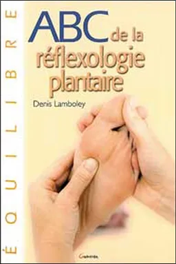 ABC de la réflexologie plantaire | Denis Lamboley