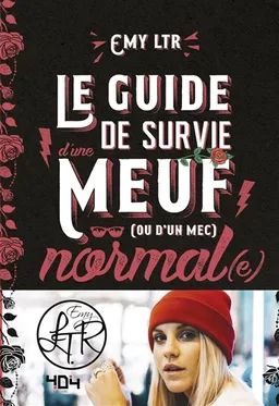 Le guide de survie d'une meuf (ou d'un mec) normal(e) | Emy LTR, MaY
