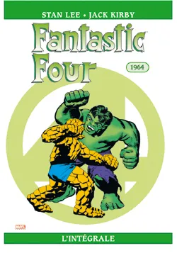 Fantastic Four : l'intégrale. Vol. 3. 1964 | Stan Lee, Jack Kirby