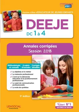 DEEJE, DC 1 à 4 : diplôme d'Etat d'éducateur de jeunes enfants : annales corrigées, session 2018 | Julien Martinet