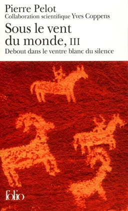Sous le vent du monde. Vol. 3. Debout dans le ventre blanc du silence | Pierre Pelot, Yves Coppens