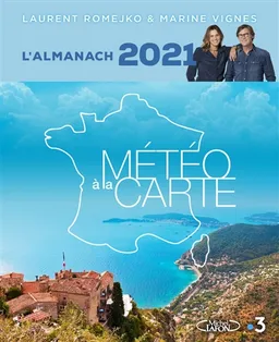 Météo à la carte : l'almanach 2021 | Laurent Romejko, Marine Vignes, Jean-Moïse Braitberg