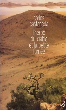L'herbe du diable et la petite fumée : une voie yaqui de la connaissance | Carlos Castaneda