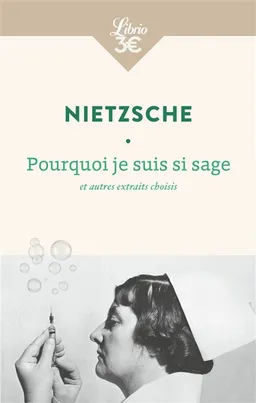 Pourquoi je suis si sage : et autres morceaux choisis | Friedrich Nietzsche