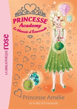 Princesse academy : le manoir d'émeraude. Vol. 47. Princesse Amélie et le bal d'émeraude | Vivian French