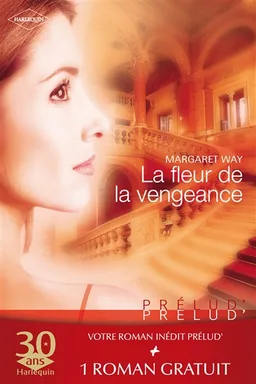 La fleur de la vengeance. Un coeur à l'épreuve | Margaret Way, Jan Freed