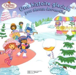 Une histoire glaciale pour Mousse Arc-en-ciel | Amélie Lamirand, Marjolaine Parize