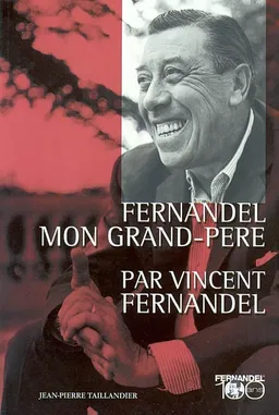 Fernandel, mon grand-père | Vincent Fernandel