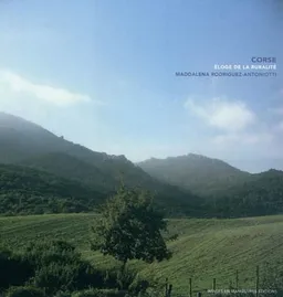 Corse, éloge de la ruralité. Corsica, loda campagnola | Maddalena Rodriguez-Antoniotti