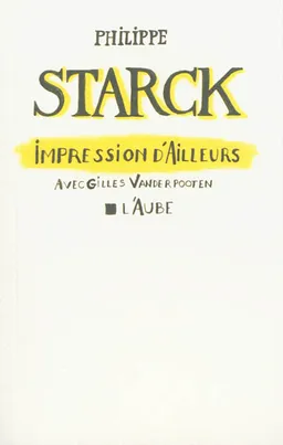 Impression d'ailleurs | Philippe Starck, Gilles Vanderpooten