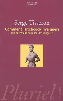 Comment Hitchcock m'a guéri : que cherchons-nous dans les images ? | Serge Tisseron