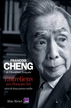 Entretiens avec Françoise Siri : suivis de douze poèmes inédits | François Cheng, Françoise Siri