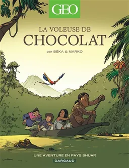 La voleuse de chocolat : une aventure en pays shuar | Béka, Marko, Maëla Cosson