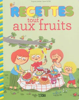 Recettes tout aux fruits | Virginie Loubier, Laure Du Faÿ