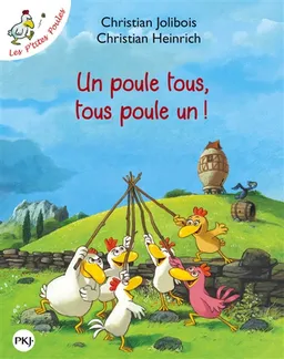 Les p'tites poules. Un poule tous, tous poule un ! | Christian Jolibois, Christian Heinrich