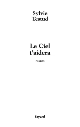 Le ciel t'aidera | Sylvie Testud
