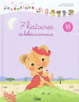 7 histoires de bébés animaux | Karine-Marie Amiot, Marie-Hélène Grégoire