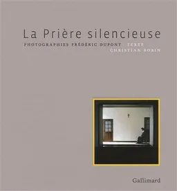 La prière silencieuse | Frédéric Dupont, Christian Bobin