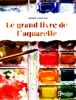 Le grand livre de l'aquarelle | Andrée L'Huillier