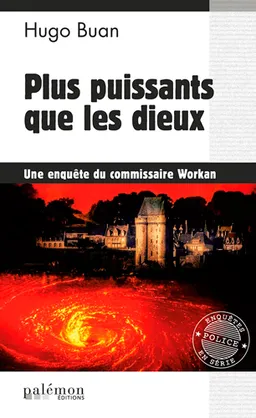 Une enquête du commissaire Workan. Vol. 11. Plus puissants que les dieux | Hugo Buan