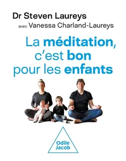 La méditation, c'est bon pour les enfants | Steven Laureys, Vanessa Charland-Laureys, Cliff Laureys