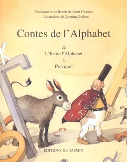 Les contes de l'alphabet. Vol. 2. I-P : de l'Ile de l'alphabet à Pourquoi | Benoît de Saint-Chamas, Emmanuelle de Saint-Chamas, Quentin Gréban