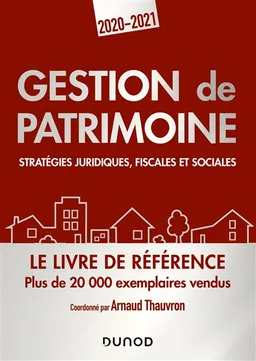 Gestion de patrimoine : stratégies juridiques, fiscales et sociales : 2020-2021 | Arnaud Thauvron