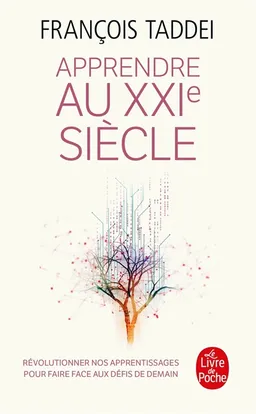 Apprendre au XXIe siècle : révolutionner nos apprentissages pour faire face aux défis de demain | François Taddei, Emmanuel Davidenkoff
