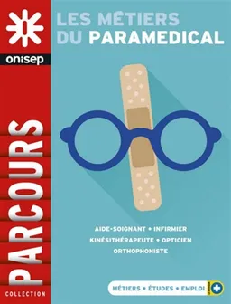 Les métiers du paramédical : aide-soignant, infirmier, kinésithérapeute, opticien, orthophoniste | Office national d'information sur les enseignements et les professions (France)