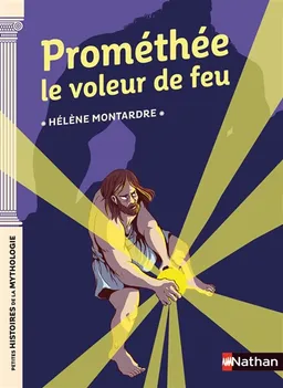 Prométhée le voleur de feu | Hélène Montardre
