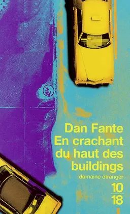 En crachant du haut des buildings | Dan Fante