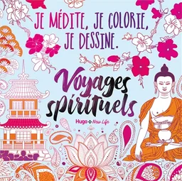 Voyages spirituels : je médite, je colorie, je dessine | 