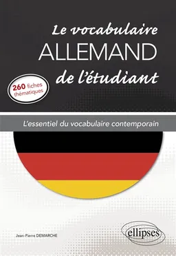 Le vocabulaire allemand de l'étudiant : l'essentiel du vocabulaire contemporain en 260 fiches thématiques | Jean-Pierre Demarche