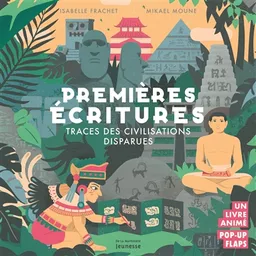 Premières écritures : traces des civilisations disparues | Isabelle Frachet, Mikael Moune, Olivier Charbonnel