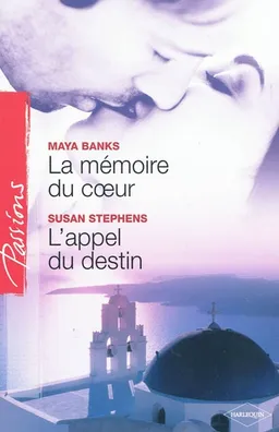 La mémoire du coeur. L'appel du destin | Maya Banks, Susan Stephens