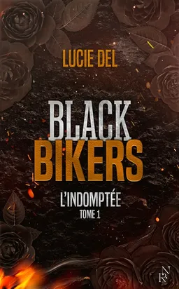 Black Bikers. Vol. 1. L'indomptée | Lucie Del