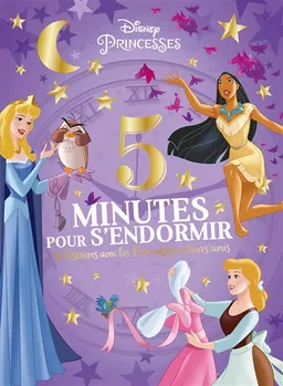 5 minutes pour s'endormir : 12 histoires avec les princesses et leurs amis | Walt Disney company