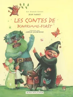 Les contes de Bonhomme Forêt | Jean Parret, Amélie Jackowski