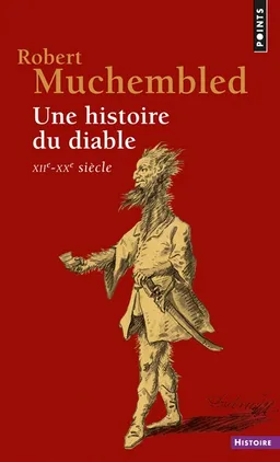 Une histoire du diable : XIIe-XXe siècle | Robert Muchembled