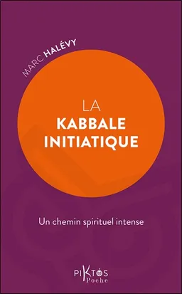 La kabbale initiatique : un chemin spirituel intense | Marc Halévy