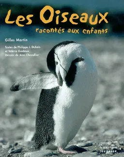 Les oiseaux racontés aux enfants | Gilles Martin, Valérie Guidoux, Philippe Jacques Dubois, Jean Chevallier