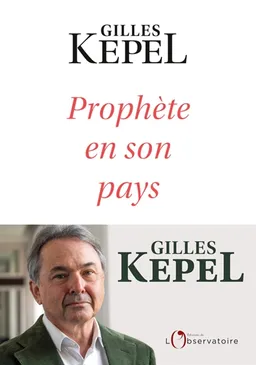 Prophète en son pays | Gilles Kepel
