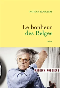 Le bonheur des Belges | Patrick Roegiers
