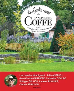 Le jardin secret de Jean-Pierre Coffe | Christophe Dolbeau, Catherine Delvaux, Georges Lévêque, Alain Baraton