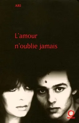 L'amour n'oublie jamais | Ari