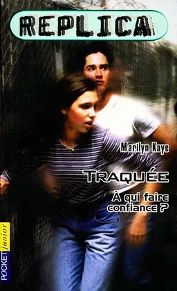 Replica. Vol. 2. Traquée : à qui faire confiance ? | Marilyn Kaye