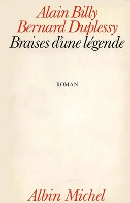 Braises d'une légende | Alain Billy, Bernard Duplessy